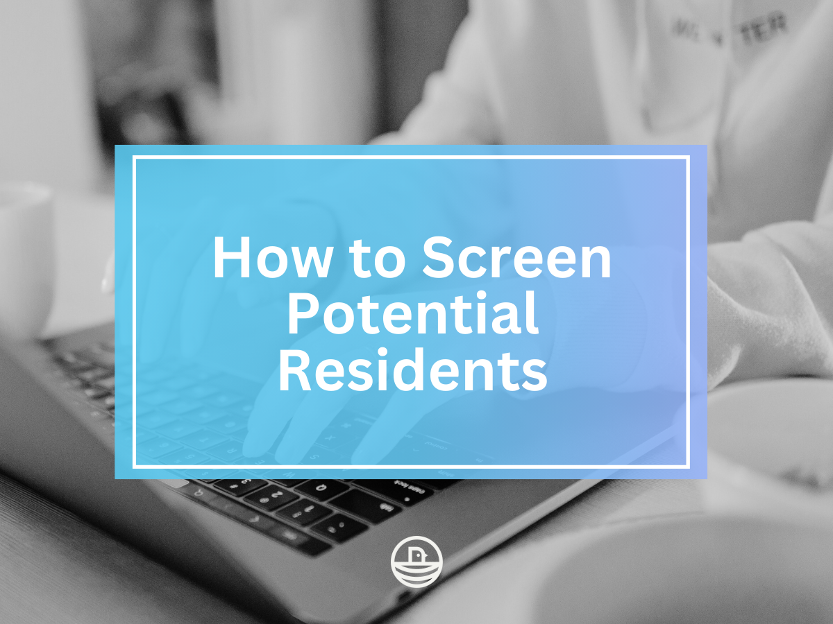 How To Screen Potential Residents: The Benefit of a Disciplined Approach